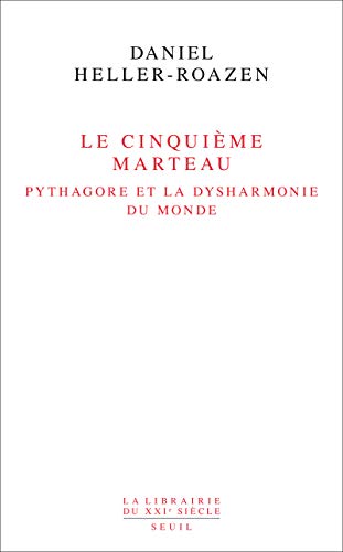 Le Cinquième Marteau: Pythagore et la dysharmonie du monde von Seuil